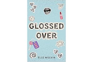Glossed Over: A Coming-of-Age Enemies-to-Lovers High School Romance