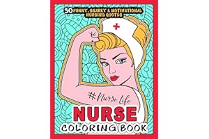 NURSE COLORING BOOK - # Nurse Life: More than 30 Funny, Snarky & Motivational Nursing Quotes inside this Adult Coloring book 
