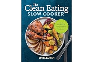 The Clean Eating Slow Cooker: A Healthy Cookbook of Wholesome Meals that Prep Fast and Cook Slow