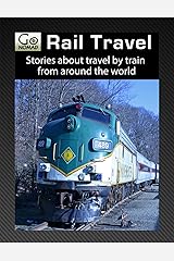 Rail Travel - Stories About Travel By Train From Around The World (GoNOMAD Plane Readers Book 16) Kindle Edition