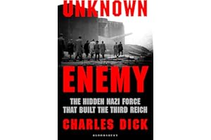 Unknown Enemy: The Hidden Nazi Force That Built the Third Reich