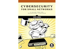 Cybersecurity for Small Networks: A Guide for the Reasonably Paranoid