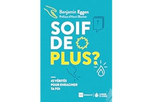 Soif de plus?: 42 vérités pour enraciner ta foi (French Edition)