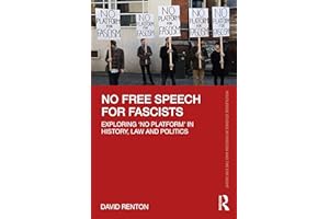 No Free Speech for Fascists: Exploring 'No Platform' in History, Law and Politics