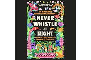 Never Whistle at Night: An Indigenous Dark Fiction Anthology