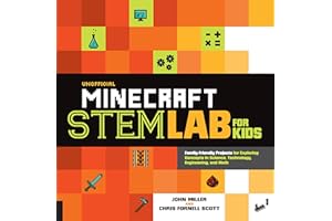 Unofficial Minecraft STEM Lab for Kids: Family-Friendly Projects for Exploring Concepts in Science, Technology, Engineering, 