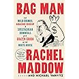 Bag Man: The Wild Crimes, Audacious Cover-up, and Spectacular Downfall of a Brazen Crook in the White House