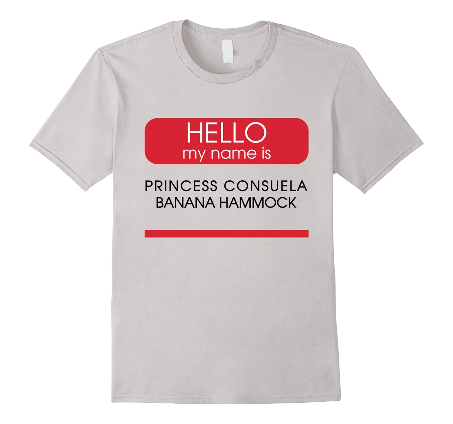 Hello My Name Is Princess Consuela Banana Hammock ShirtBN Banazatee