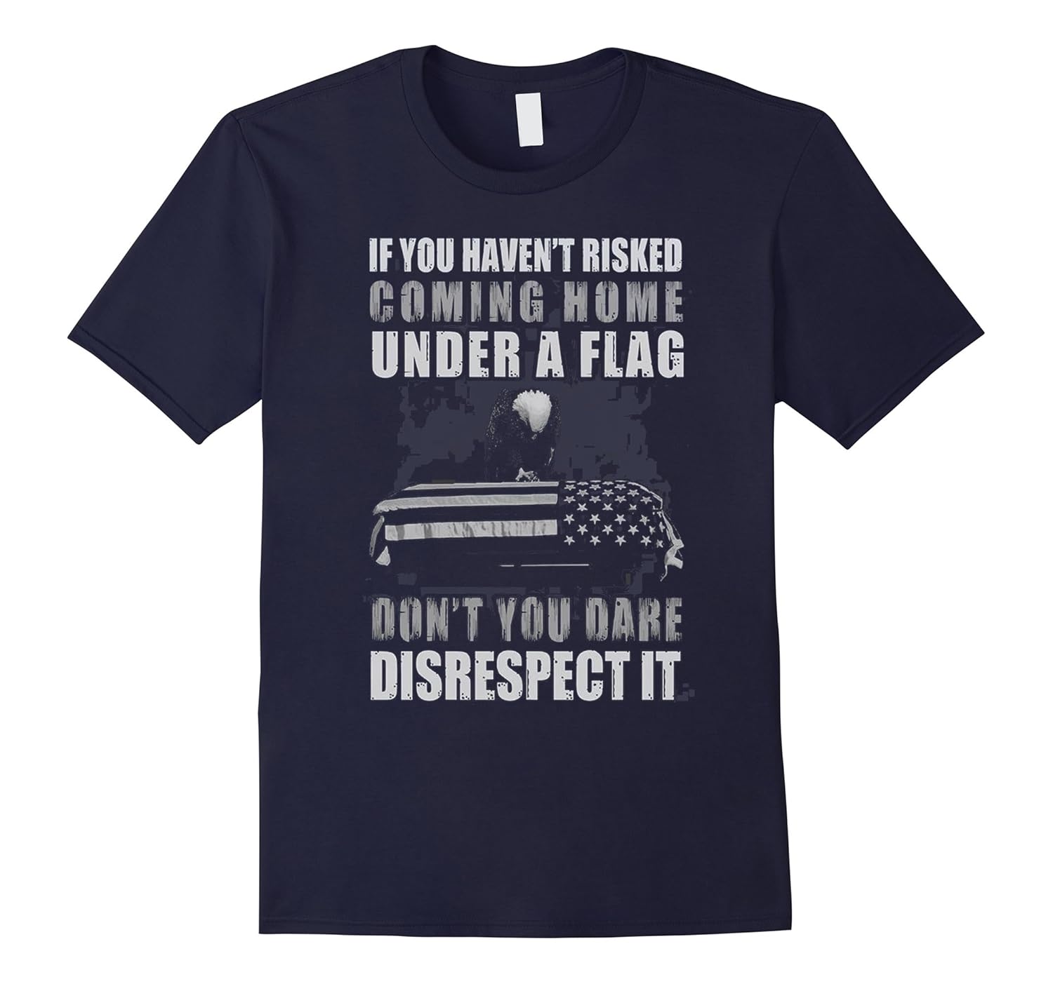 Mens If You Haven't Risked Coming Home Under A Flag Shirt-FL