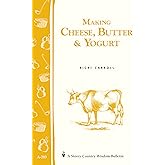 Making Cheese, Butter & Yogurt: Storey Country Wisdom Bulletin A-283