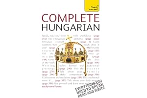 Complete Hungarian Beginner to Intermediate Book and Audio Course: Learn to read, write, speak and understand a new language 