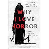 Why I Love Horror: Essays on Horror Literature