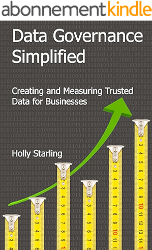 Download Data Governance Simplified: Creating and Measuring Trusted Data for Businesses (English Edition) PDF