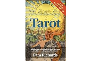 Understanding Tarot: A detailed guide to the Rider-Waite-Smith Tarot cards, for both the new and experienced Tarot student
