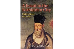 JESUIT IN THE FORBIDDEN CITY:MATTEO RICCI 1552-1610 PAPER: Matteo Ricci 1552-1610