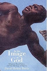 In the Image of God: Religion, Moral Values, and Our Heritage of Slavery Hardcover