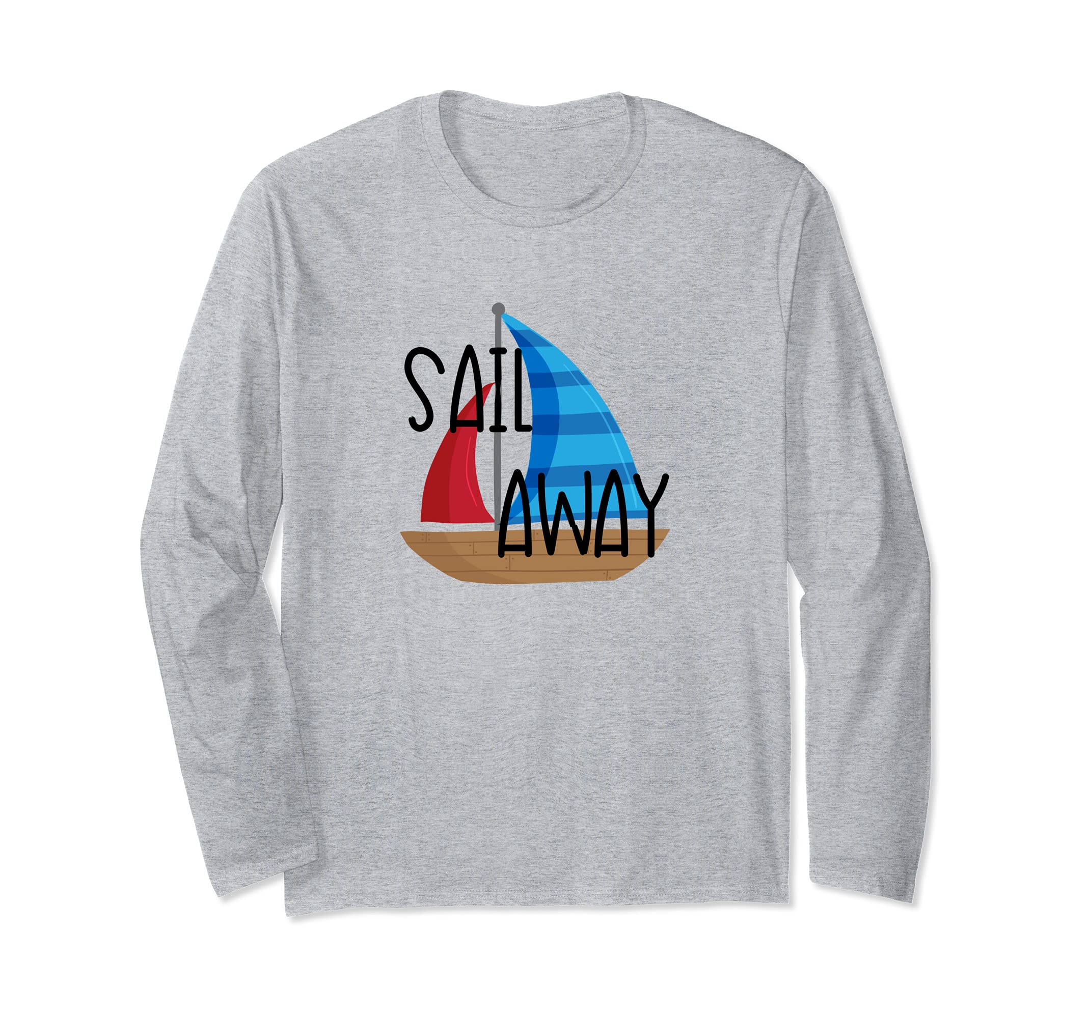 Sail Away Sailboat Sailor's Long Sleeve T-Shirt