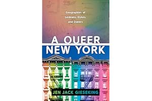 A Queer New York: Geographies of Lesbians, Dykes, and Queers