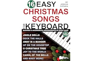 16 Easy Christmas Songs for Keyboard: 3 Arrangements of Every Song—Lead Sheet with Chord Symbols, Beginner Level, and Interme
