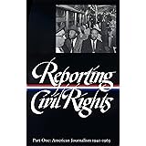 Reporting Civil Rights Vol. 1 (LOA #137): American Journalism 1941-1963 (Library of America Classic Journalism Collection)