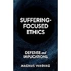 Suffering-Focused Ethics: Defense and Implications