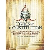Civics and the Constitution: An American View of Law, Liberty, & Government