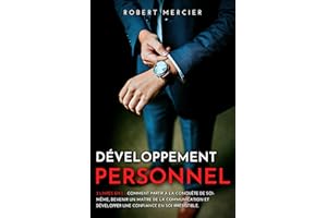 DÉVELOPPEMENT PERSONNEL: 3 livres en 1 - Comment partir à la conquête de soi-même, devenir un maître de la communication, et 
