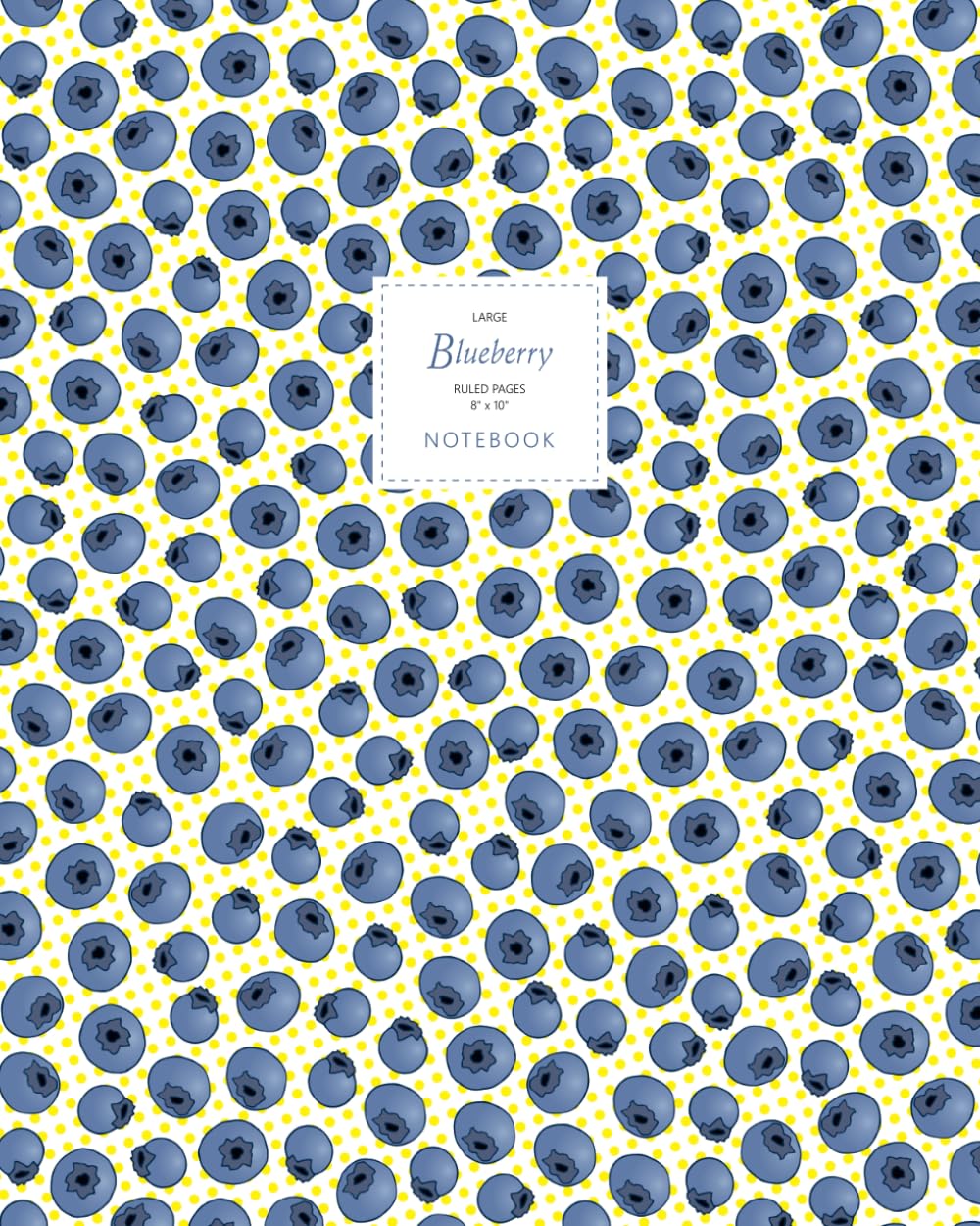 Blueberry Notebook - Ruled Pages - 8x10 - Premium: (Yellow Edition) Fun notebook 192 ruled/lined pages (8x10 inches / 20.3x25.4 cm / Large Jotter)