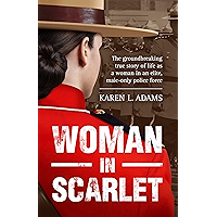 Woman In Scarlet: The groundbreaking true story of life as a woman in an elite, male-only police force book cover Woman In Scarlet: The groundbreaking true story of life as a woman in an elite, male-only police force book cover