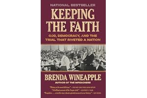 Keeping the Faith: God, Democracy, and the Trial That Riveted a Nation