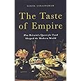 The Taste of Empire: How Britain's Quest for Food Shaped the Modern World