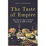The Taste of Empire: How Britain's Quest for Food Shaped the Modern World