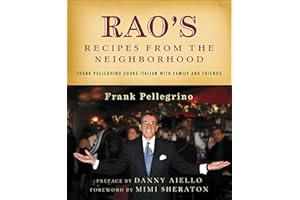 Rao's Recipes from the Neighborhood: Frank Pelligrino Cooks Italian with Family and Friends