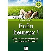 Enfin heureux !: Cinq astuces toutes simples pour retrouver le sourire (French Edition) book cover