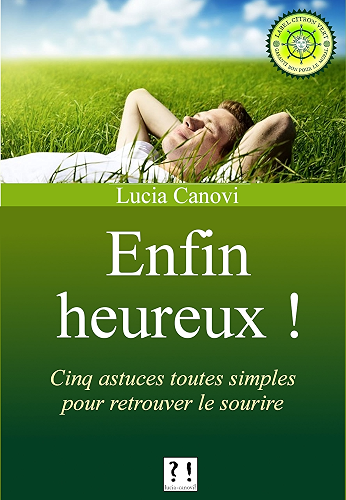 Download Enfin heureux !: Cinq astuces toutes simples pour retrouver le sourire PDF