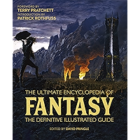 The Ultimate Encyclopedia of Fantasy: The definitive illustrated guide