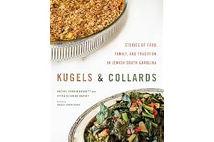 Kugels and Collards: Stories of Food, Family, and Tradition in Jewish South Carolina