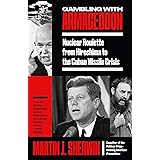 Gambling with Armageddon: Nuclear Roulette from Hiroshima to the Cuban Missile Crisis