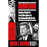 Gambling with Armageddon: Nuclear Roulette from Hiroshima to the Cuban Missile Crisis