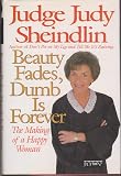 Beauty Fades, Dumb Is Forever: The Making of a Happy Woman