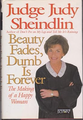 Beauty Fades, Dumb Is Forever: The Making of a Happy Woman