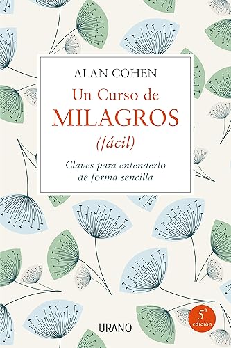 Download Un curso de milagros facil/ A Course In Miracles Made Easy: Claves Para Entenderlo De Forma Sencilla / Mastering the Journey from Fear to Love PDF