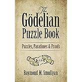 The Gödelian Puzzle Book: Puzzles, Paradoxes and Proofs (Dover Math Games & Puzzles)