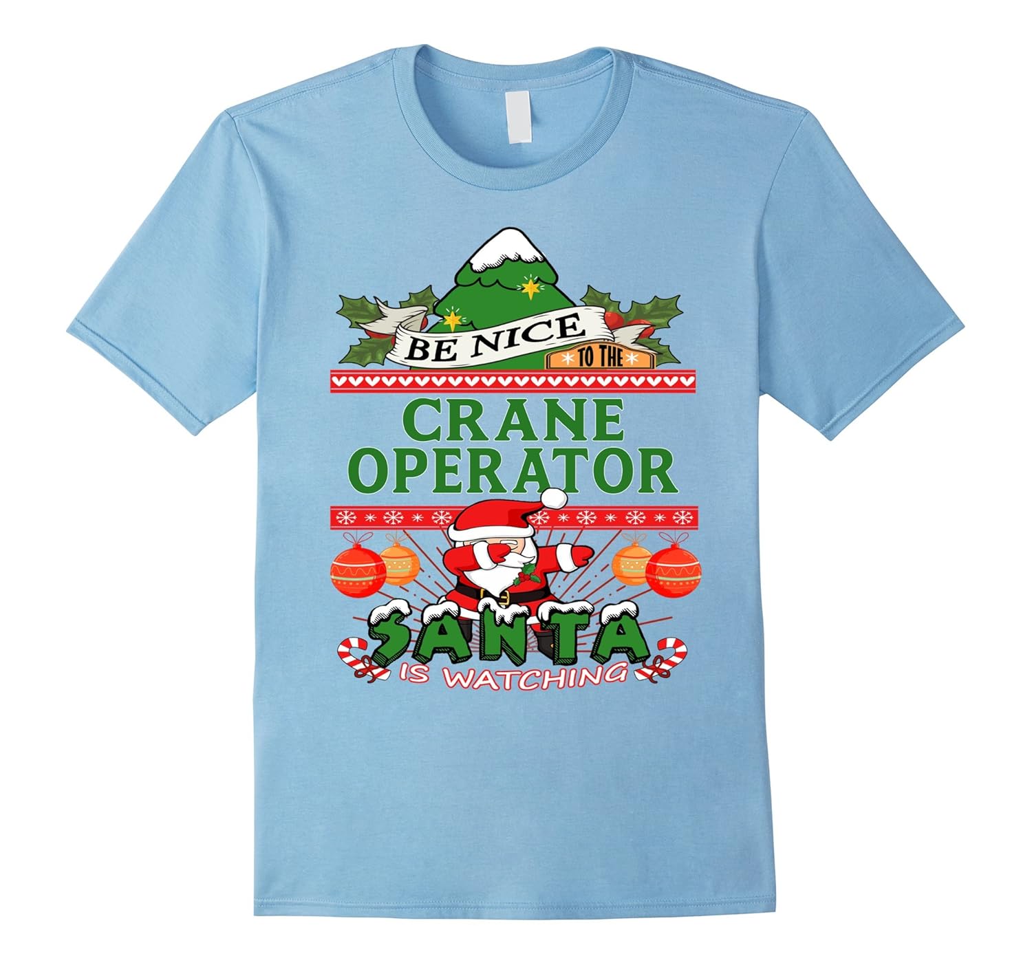 Be Nice To The Crane Operator Santa is Watching You Tshirt-ANZ