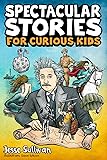 Spectacular Stories for Curious Kids: A Fascinating