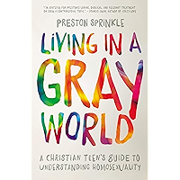 Living in a Gray World: A Christian Teen’s Guide to Understanding Homosexuality book cover