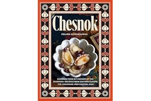 Chesnok: Cooking from My Corner of the Diaspora: Recipes from Eastern Europe, The Caucasus, and Central Asia