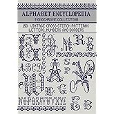 Vintage Alphabet Cross Stitch Encyclopedia: 150 Antique Designs for Letters, Numbers, and Borders in Various Sizes (Monochrome Filet Crochet and Cross Stitch)