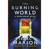 The Burning World: A Warm Bodies Novel (2) (The Warm Bodies Series)