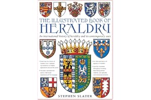 The Illustrated Book of Heraldry: An International History Of Heraldry And Its Contemporary Uses
